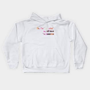 The Earth is what we all have in common Kids Hoodie